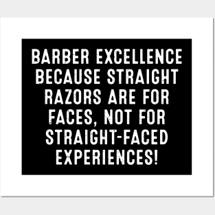 Barber Excellence Because Straight Razors are for Faces Posters and Art